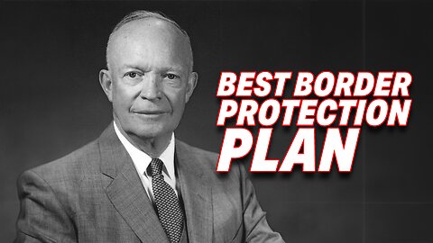 BEST BORDER PROTECTION PLAN WAS IMPLEMENTED BY PRESIDENT EISENHOWER