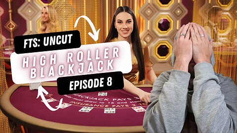 BIGGEST BLACKJACK L OF MY LIFE | FTS: Uncut - Ep. 8