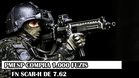 PMESP Compra 1.000 Fuzis FN Scar-H De 7.62