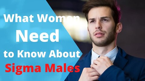 What Women Need to Know About Sigma Males