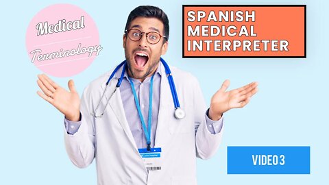 Medical Terminology for Spanish Healthcare Interpreters – Roots and Word Fragments | Video 3