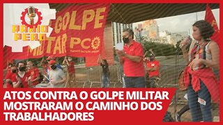 Atos contra o golpe militar mostraram o caminho dos trabalhadores - Rádio Peão nº 149