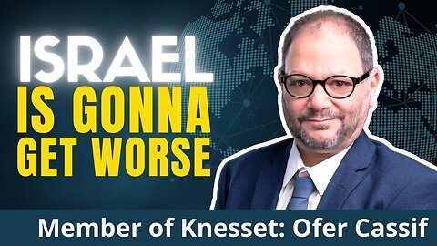 Must Hear: Civil War And More Slaughter: Israel's Dark Future. Knesset Member Dr. Ofer Cassif