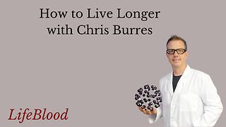 How to Live Longer with Chris Burres
