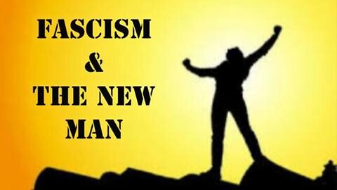 FASCISM & THE NEW-MAN