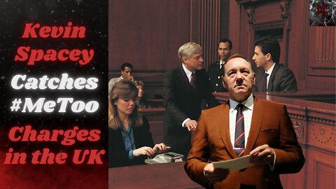 Mr. Spacey Goes to Court: Kevin Spacey Catches Several Charges in the UK & Will VOLUNTARILY Submit