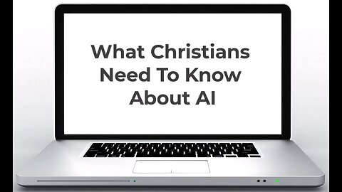 What Christians Need To Know About Artificial Intelligence