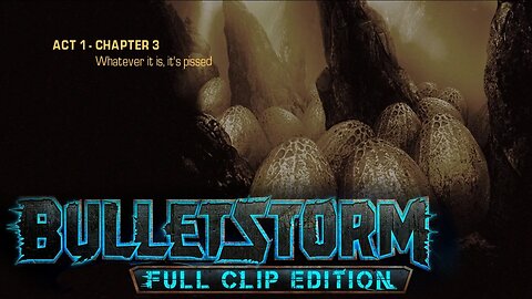 Bulletstorm: Full Clip Edition (Act 1 - Chapter 3) - Whatever it is, its Pissed