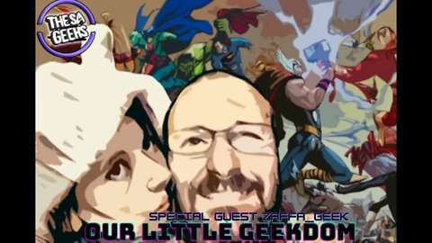 Our little geekdom Episode 2 - special guest Zaffa_Geek