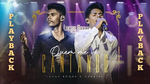 Lucas Roque e Gabriel - Quem Me Vê Cantando ( PLAYBACK ) Letra na Descrição