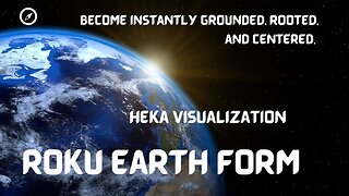 Tap into the Power of Heka: Instantly Ground and Center with Roku Earth