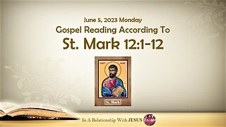 June 05 2023 Gospel Reading Mark Chapter 12 Verse 1-12