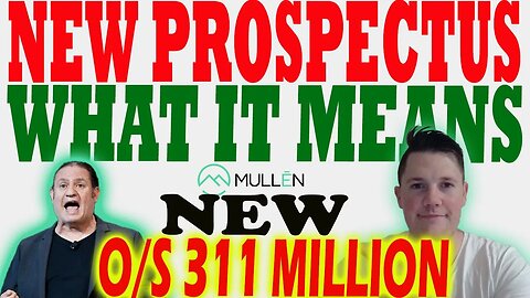 NEW Mullen Prospectus - What does it MEAN │ UPDATED Outstanding Shares NOW 311M ⚠️ Must Watch Video