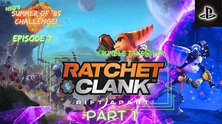 Summer of Games - Episode 7: Ratchet and Clank: A Rift Apart - Part 1 [5/100] | Rumble Gaming