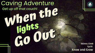 When the Lights Go Out - A Caving Adventure | Skinny Limb Ep16 | Know and Grow