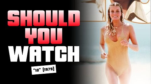 Should You Watch: "10" (1979)