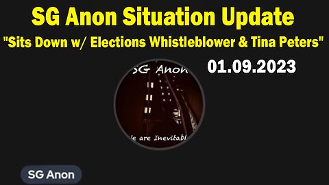 SG Anon Situation Update Jan 9: "Sits Down w/ Elections Whistleblower & Tina Peters"