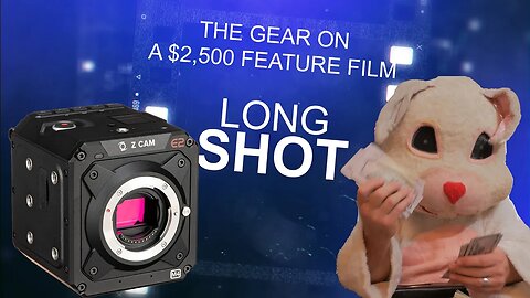 THE GEAR ON A $2,500 FEATURE FILM (LONG SHOT- EPISODE 18)
