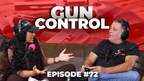 Gun Control - ManTFup Podcast - S2 Episode #72