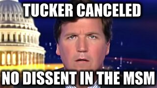 Tucker Carlson Canceled: Killing Free Speech on Mass Media