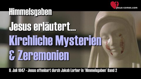 Kirchliche Mysterien, Geheimnisse und Zeremonien ... Jesus erklärt ❤️ Himmelsgaben durch Jakob Lorber