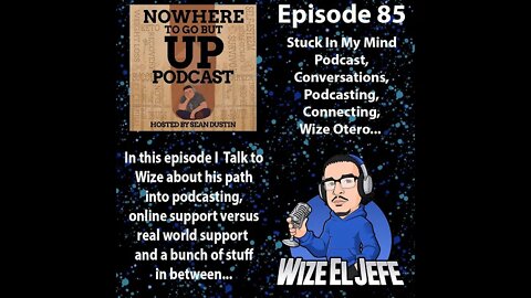 #85 Stuck In My Mind Podcast| Conversations| Podcasting| Connecting| Wize Otero