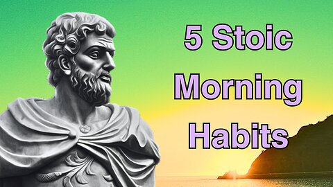 5 Stoic Habits to Start Your Day and Cultivate Inner Resilience