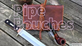 Pipe and Tobacco Pouches Episode 2: Pouches to Protect Your Pipes