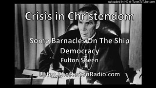 Fulton Sheen - Crisis in Christendom - Some Barnacles on the Ship Democracy