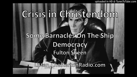 Fulton Sheen - Crisis in Christendom - Some Barnacles on the Ship Democracy