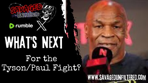 S5E581: What's next for the Paul/Tyson Fight?