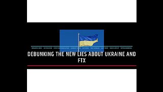 Debunking The New Lies About Ukraine and FTX