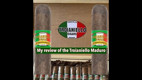My review of the Troianiello Maduro