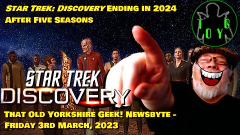 Star Trek: Discovery Cancelled After 5 Seasons! - TOYG! News Byte - 3rd March, 2023