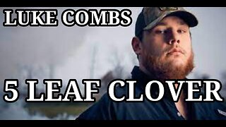 🎵 LUKE COMBS - 5 LEAF CLOVER (LYRICS)