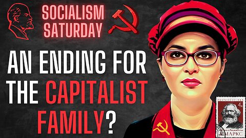 Socialism Saturday: A happy ending for the CAPITALIST FAMILY? With Sophie Lewis, the Ginger Dragon