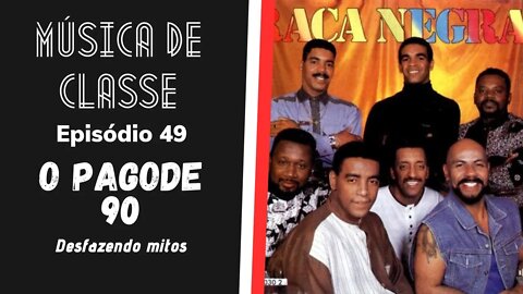 O Pagode 90: desfazendo mitos - Música de Classe #49 (Podcast)