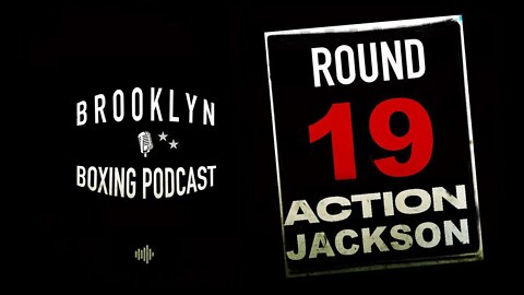 BROOKLYN BOXING PODCAST - ROUND 19 - LENNARD "ACTION" JACKSON