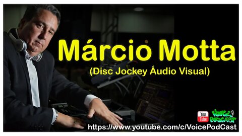 MÁRCIO MOTTA (Disc Jockey Áudio Visual - VJ) - Voice PodCast #14