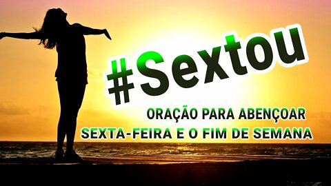 ORAÇÃO PARA TER UMA SEXTA-FEIRA E UM FIM DE SEMANA ABENÇOADO | ORAÇÃO DA MANHÃ