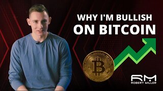 Why I'm So Bullish on Bitcoin