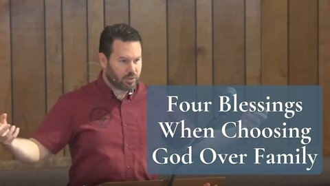 Four Blessings When Choosing God Over Family