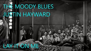 THE MOODY BLUES - JUSTIN HAYWARD - LAY IT ON ME - KIM NOVAK