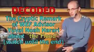 DECODED: The Cryptic Remark of WEF Advisor Yuval Noah Harari about "the Flood" | Watch until the End