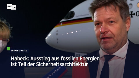 Habeck: Ausstieg aus fossilen Energien ist Teil der Sicherheitsarchitektur