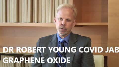 Dr Robert Young How the Vaxxed can Get Out of the Body The Graphene Oxide of the jabs