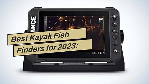 Best Kayak Fish Finders for 2023: Top Picks and Buying Guide