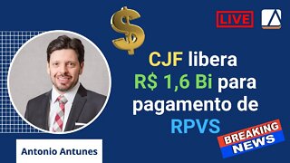 Urgente: CJF Libera R$ 1,6 Bi para TRFs pagarem RPVs