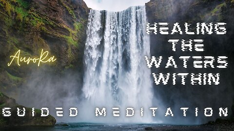 Healing the waters within | Guided Meditation