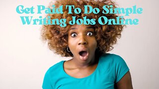 Get Paid To Do Simple Writing Jobs Online